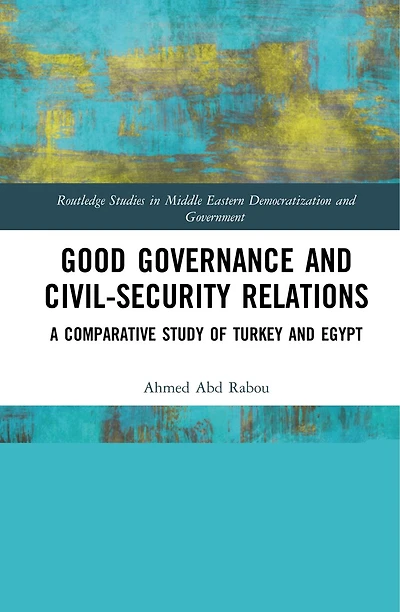 Good Governance and Civil-Security Relations: A Comparative Study of Turkey Egypt