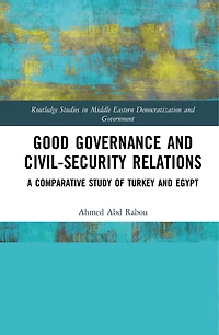 Good Governance and Civil-Security Relations: A Comparative Study of Turkey Egypt