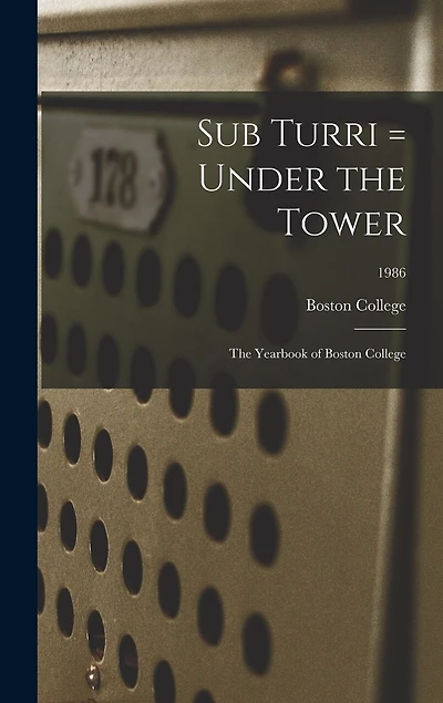 Sub Turri = Under the Tower: the Yearbook of Boston College; 1986