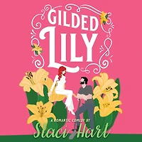 Gilded Lily: An Enemies to Lovers Romantic Comedy