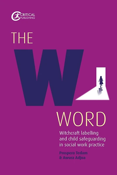 The W Word: Witchcraft labelling and child safeguarding in social work practice