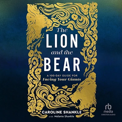 the Lion and Bear: A 100-Day Guide for Facing Your Giants