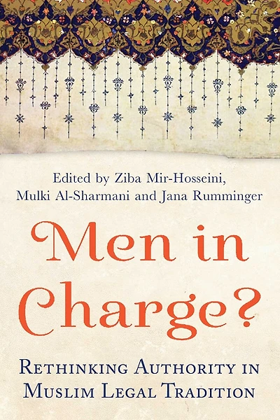 Men In Charge?: Rethinking Authority In Muslim Legal Tradition