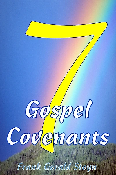 7 Gospel Covenants: 7 Gospel Covenants covers all of the Word of God from Genesis to Revelation. There are more Covenants in the Scriptures, but the seven foremost Covenants that changed the annals of God's people, are the focus of this book.