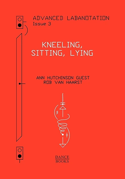 Advanced Labanotation, Volume 1, Part 3: Kneeling, Sitting, Lying