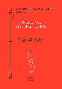 Advanced Labanotation, Volume 1, Part 3: Kneeling, Sitting, Lying