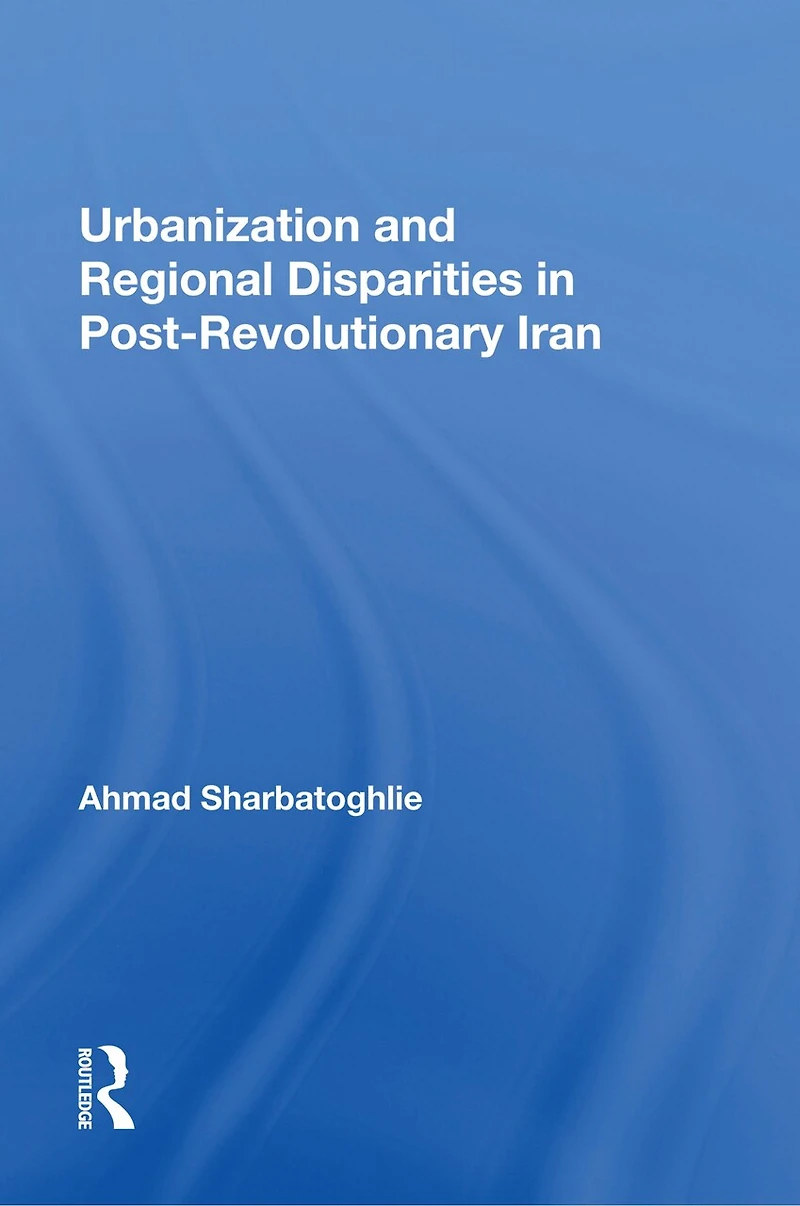 Urbanization And Regional Disparities Post-revolutionary Iran