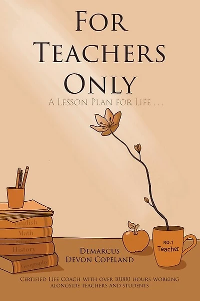 For Teachers Only: A Lesson Plan for Life...