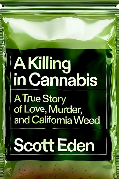 A Killing Cannabis: True Story of Love, Murder, and California Weed