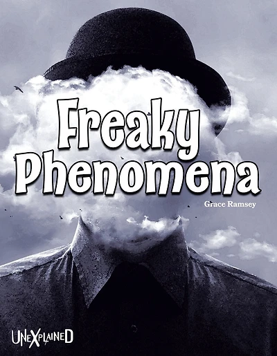 Unexplained Freaky Phenomena
