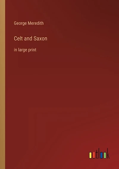 Celt and Saxon: in large print