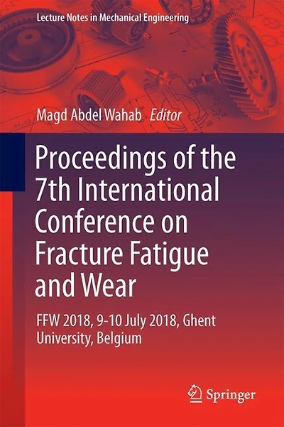 Proceedings Of The 7th International Conference On Fracture Fatigue And Wear: Ffw 2018, 9-10 July Ghent University, Belgium