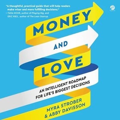 Money and Love: An Intelligent Roadmap for Life’s Biggest Decisions