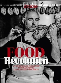 Food revolution: Génération de producteurs et artisans rebelles qui va secouer votre assiette (La)