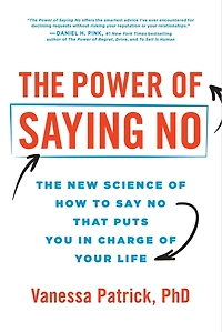 The Power of Saying No: New Science How to Say No that Puts You Charge Your Life
