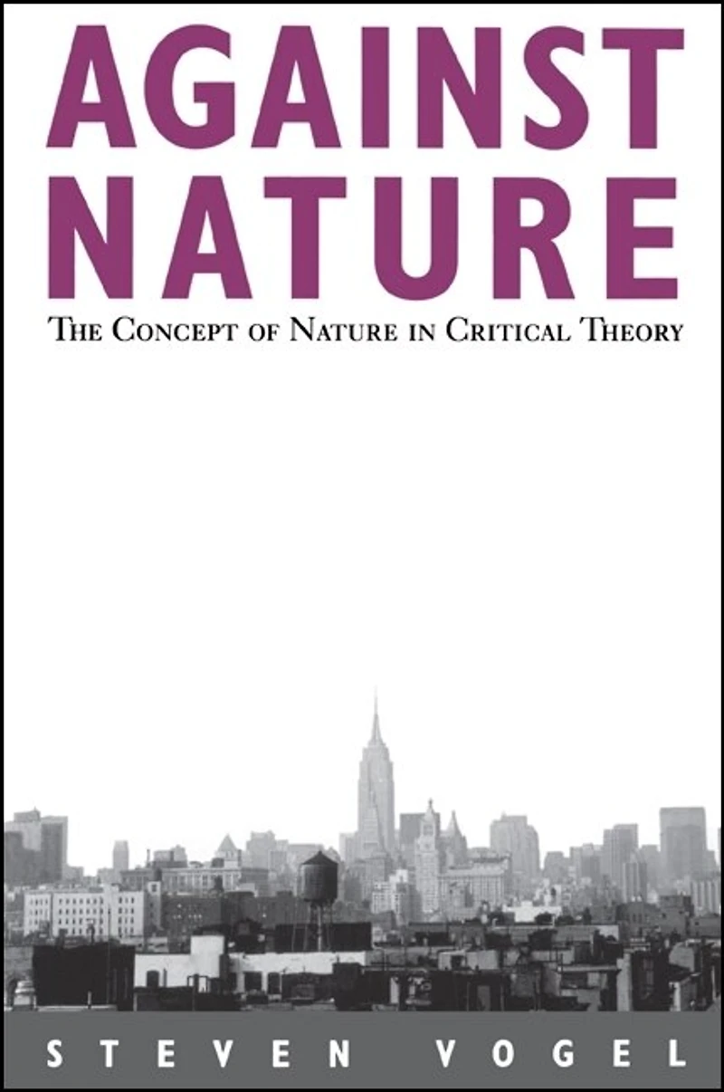 Against Nature: The Concept of Nature in Critical Theory