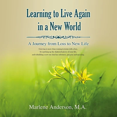 Learning to Live Again A New World: Journey from Loss Life