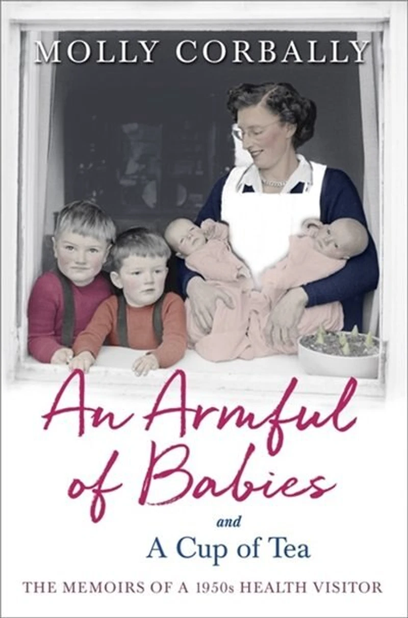 An Armful of Babies and a Cup Tea: Memoirs 1950s Health Visitor