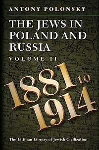 The Jews Poland and Russia: Volume II: 1881 to 1914