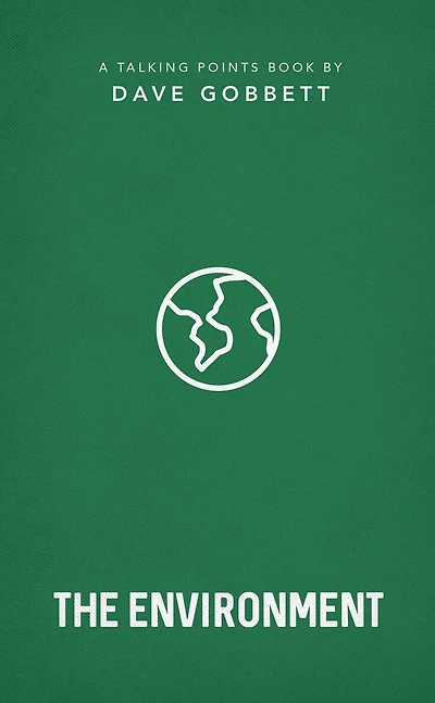 The Environment: Christian Compassion, Convictions and Wisdom for Today's Big Issues