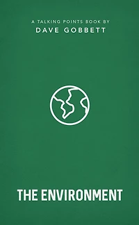 The Environment: Christian Compassion, Convictions and Wisdom for Today's Big Issues