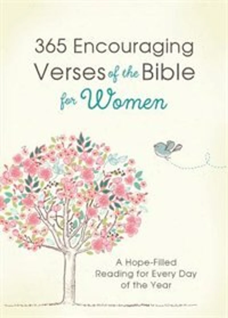 365 Encouraging Verses Of The Bible For Women: A Hope-filled Reading Every Day Year