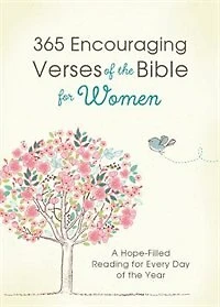 365 Encouraging Verses Of The Bible For Women: A Hope-filled Reading Every Day Year