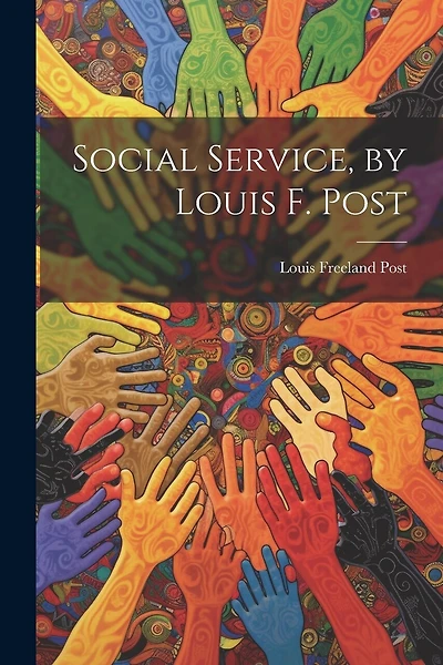 Social Service, by Louis F. Post