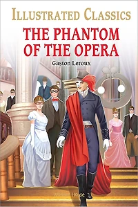 Phantom of the Opera for Kids : Illustrated Abridged Children Classic English Novel with Review Questions, The