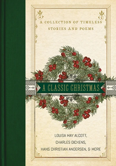 A Classic Christmas: Giftable Collection of Christmas Stories and Seasonal Poetry