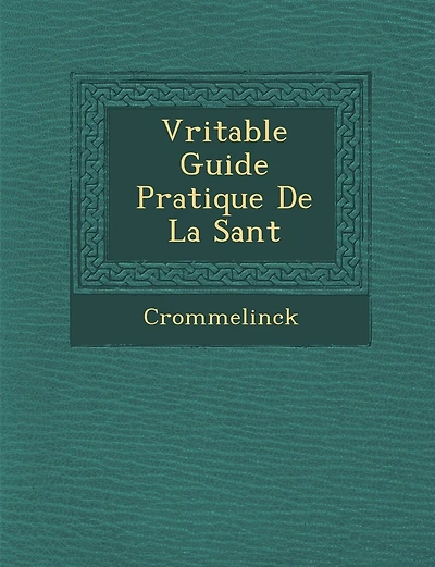 V Ritable Guide Pratique de La Sant