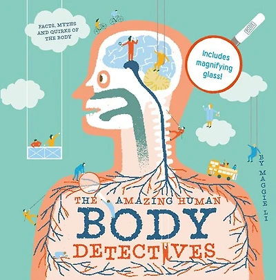 The Amazing Human Body Detectives: Amazing facts, myths and quirks of the human body