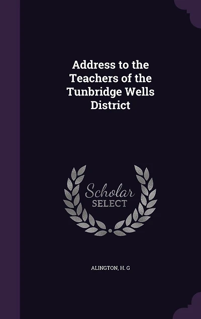 Address to the Teachers of Tunbridge Wells District (Classic Reprint)