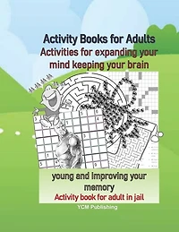 Activity Books for Adults Activities for expanding your mind keeping your brain young and improving your memory Activity book for adult in jail