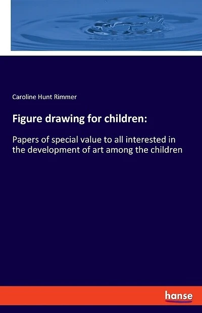 Figure drawing for children: Papers of special value to all interested in the development of art among the children