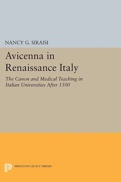 Avicenna Renaissance Italy: The Canon and Medical Teaching Italian Universities after 1500