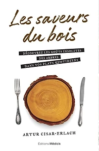 les saveurs du bois: découvrez goûts insolites des arbres dans vos plats quotidiens