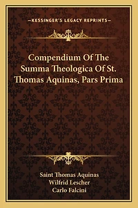 Compendium Of The Summa Theologica Of St. Thomas Aquinas, Pars Prima