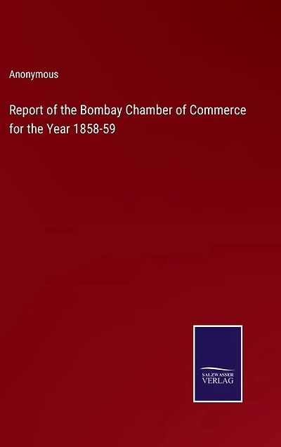 Report of the Bombay Chamber of Commerce for the Year 1858-59