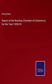 Report of the Bombay Chamber of Commerce for the Year 1858-59