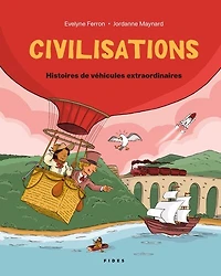 CIVILISATIONS T03 - HISTOIRES DE VÉHICULES EXTRAORDINAIRES