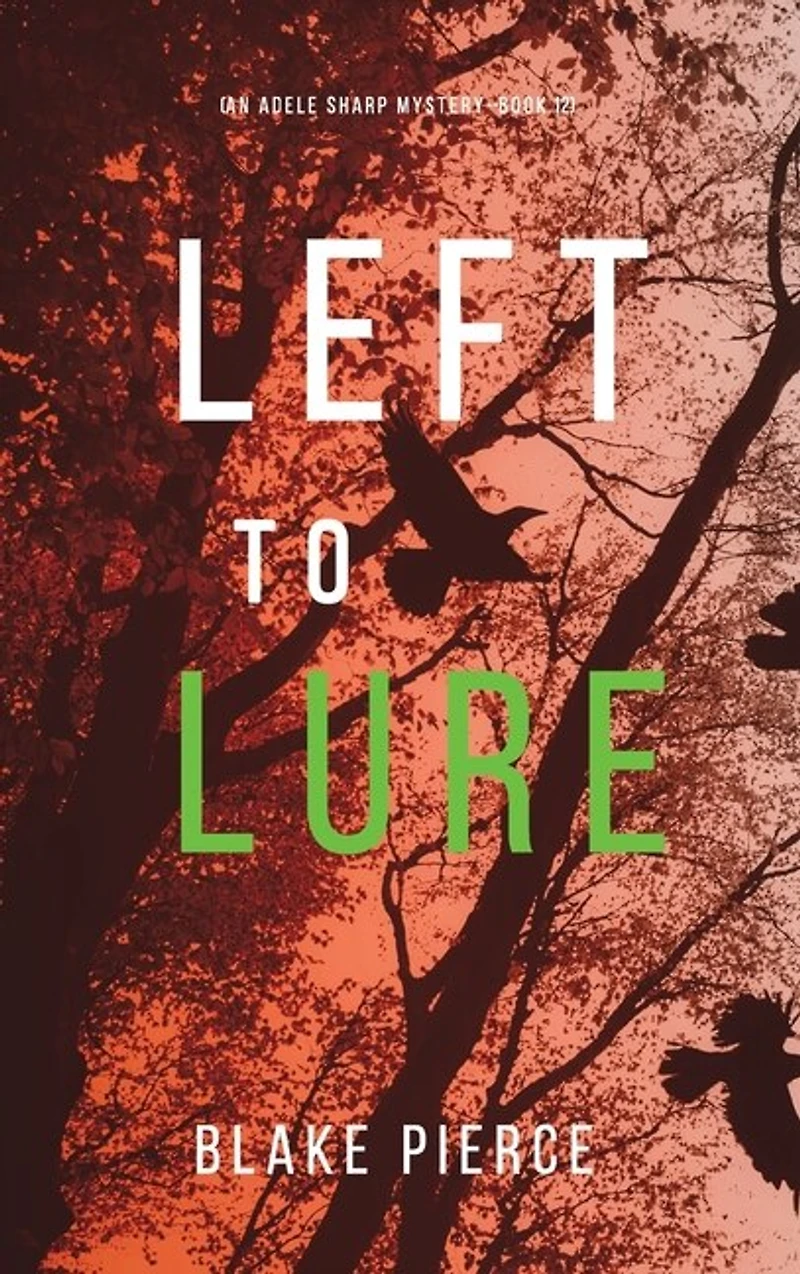 Left to Lure (An Adele Sharp Mystery-Book Twelve