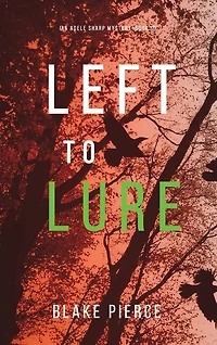 Left to Lure (An Adele Sharp Mystery-Book Twelve