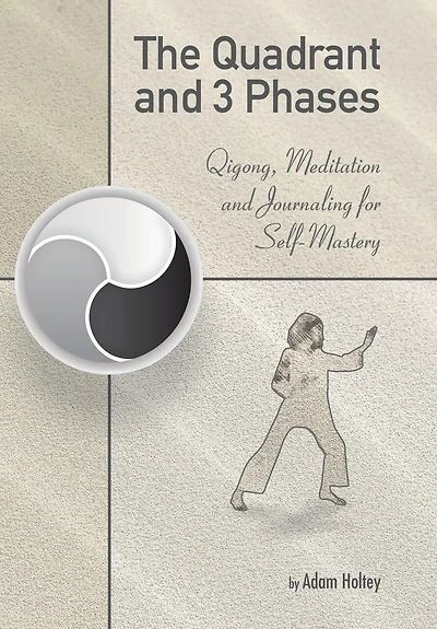 The Quadrant and 3 Phases: Qigong, Meditation Journaling for Self-Mastery