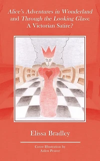 Alice's Adventures in Wonderland and through the Looking Glass: A Victorian Satire?