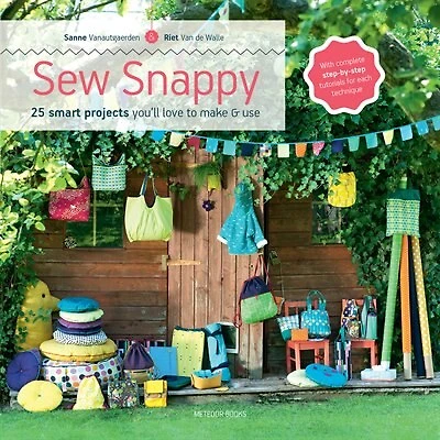 Sew Snappy: 25 Smart Projects You'll Love To Make & Use