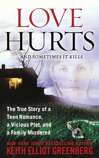 Love Hurts: The True Story of a Teen Romance, a Vicious Plot, and a Family Murdered