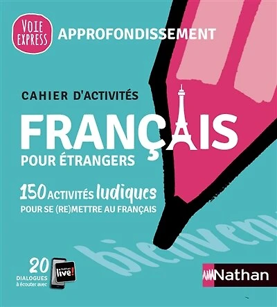 150 activités ludiques pour se (re)mettre au français: étrangers