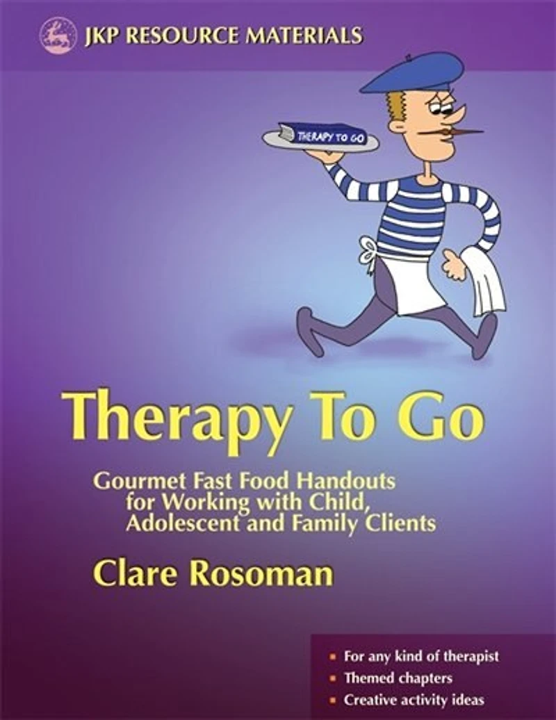 Therapy To Go: Gourmet Fast Food Handouts For Working With Child, Adolescent And Family Clients