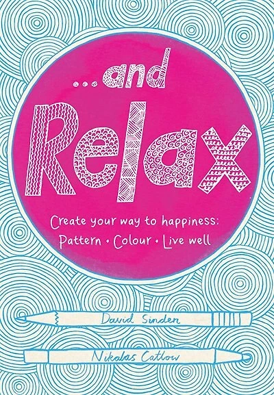 ... And Relax: Pattern, Colour, Live Well